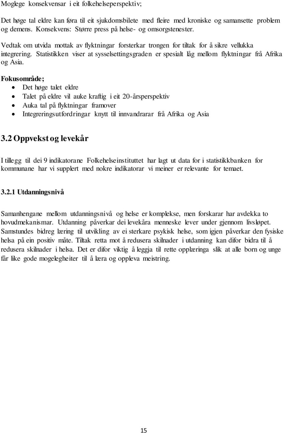 Statistikken viser at sysselsettingsgraden er spesialt låg mellom flyktningar frå Afrika og Asia.