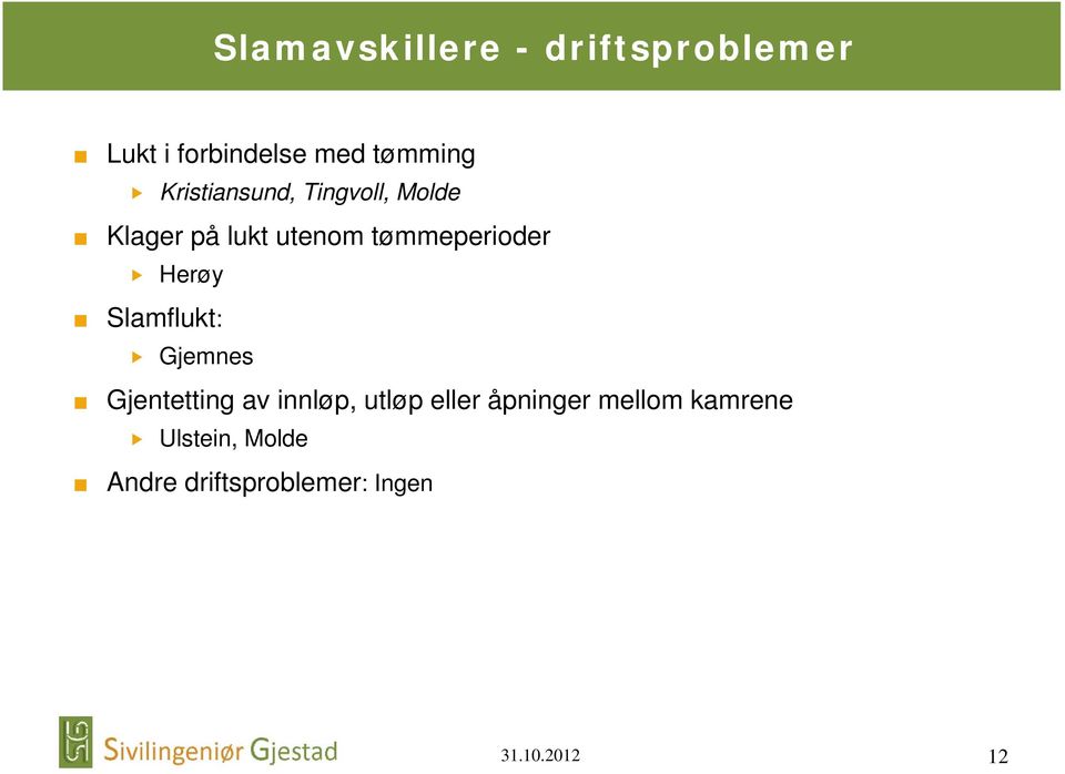 Herøy Slamflukt: Gjemnes Gjentetting av innløp, utløp eller