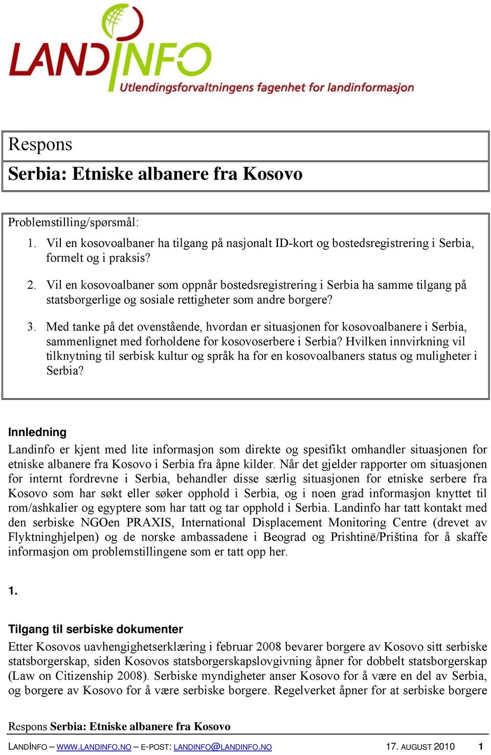 Med tanke på det ovenstående, hvordan er situasjonen for kosovoalbanere i Serbia, sammenlignet med forholdene for kosovoserbere i Serbia?