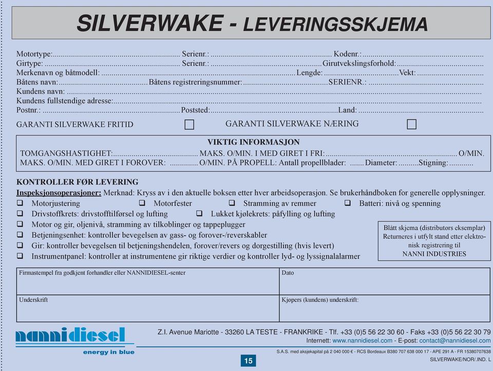 .. GARANTI SILVERWAKE FRITID GARANTI SILVERWAKE NÆRING VIKTIG INFORMASJON TOMGANGSHASTIGHET:... MAKS. O/MIN. I MED GIRET I FRI:... O/MIN. MAKS. O/MIN. MED GIRET I FOROVER:... O/MIN. PÅ PROPELL: Antall propellblader:.