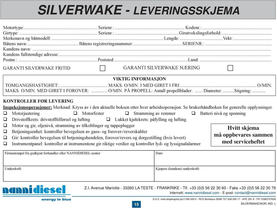 .. GARANTI SILVERWAKE FRITID GARANTI SILVERWAKE NÆRING VIKTIG INFORMASJON TOMGANGSHASTIGHET:... MAKS. O/MIN. I MED GIRET I FRI:... O/MIN. MAKS. O/MIN. MED GIRET I FOROVER:... O/MIN. PÅ PROPELL: Antall propellblader:.