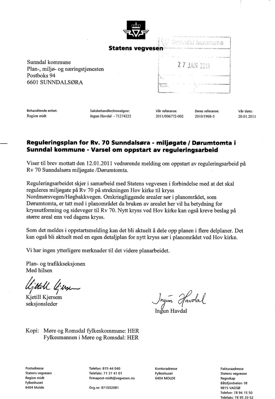 70 Sunndalsøra - miljøgate / Dørumtomta Sunndal kommune - Varsel om oppstart av reguleringsarbeid Viser til brev mottatt den 12.01.