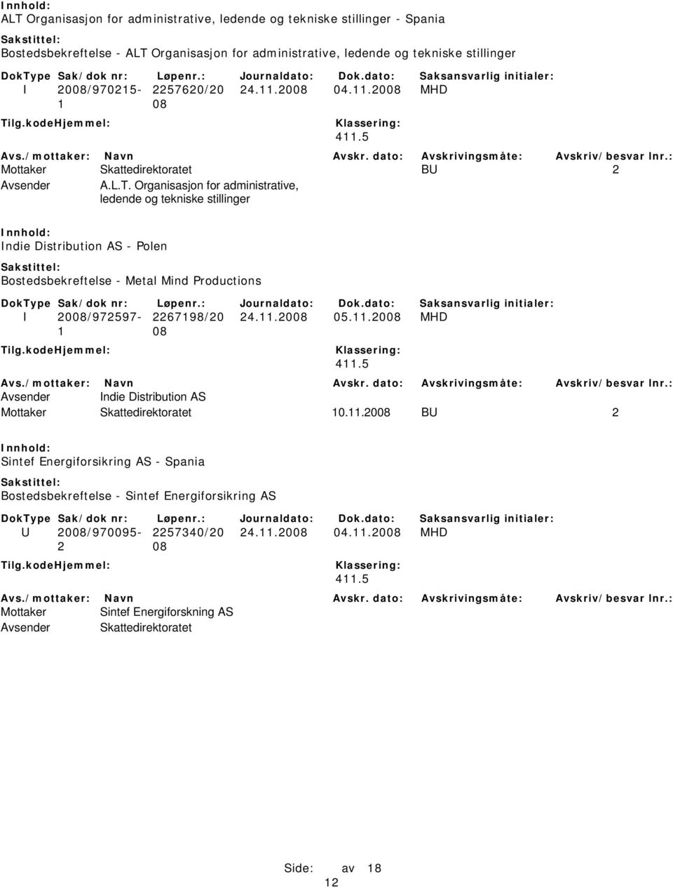 Organisasjon for administrative, ledende og tekniske stillinger Indie Distribution AS - Polen Bostedsbekreftelse - Metal Mind Productions I 2008/972597-2267198/20 24.11.