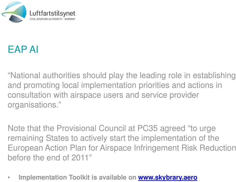 Note that the Provisional Council at PC35 agreed to urge remaining States to actively start the implementation of