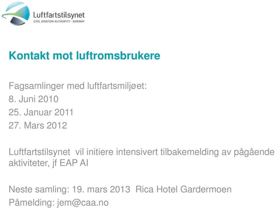 Mars 2012 Luftfartstilsynet vil initiere intensivert tilbakemelding