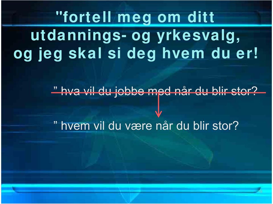 er! hva vil du jobbe med når du blir