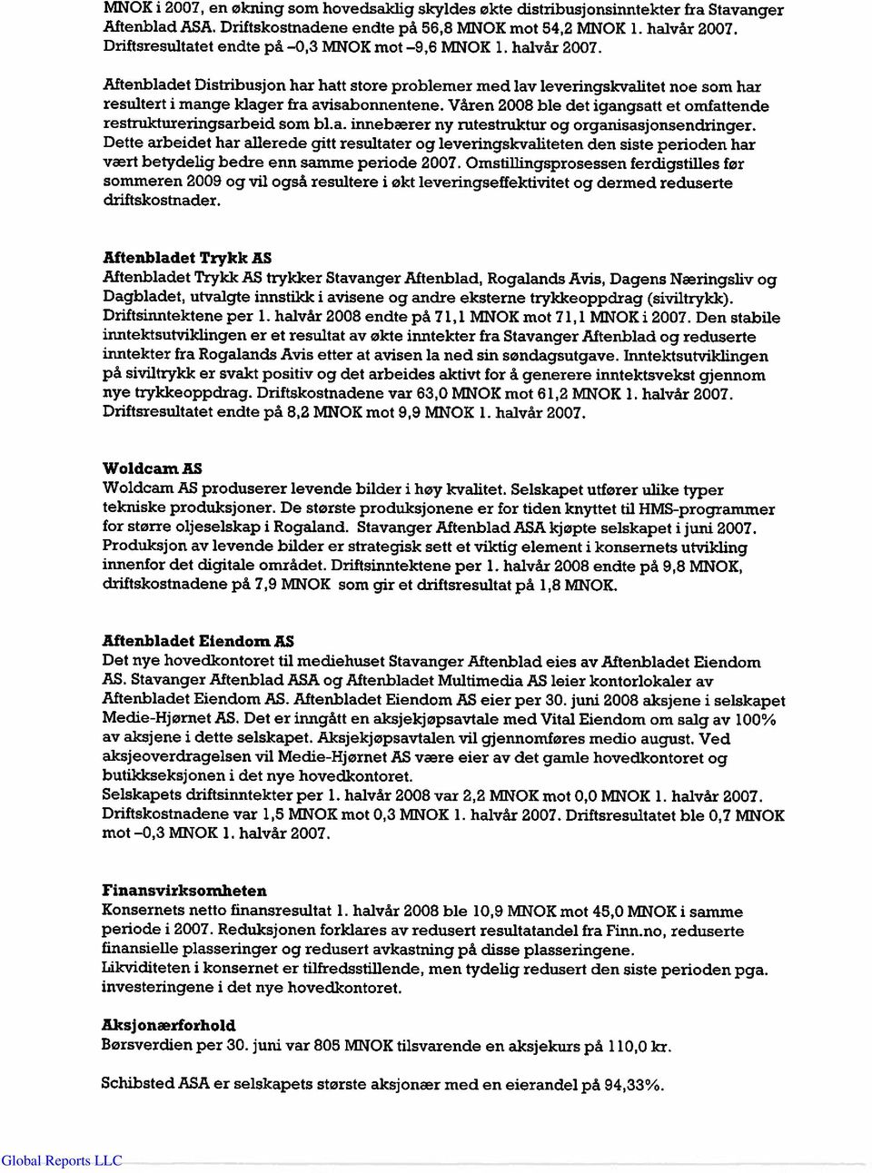 Våren 2008 ble det igangsatt et omfattende restruktureringsarbeid som bl.a. innebærer ny rutestruktur og organisasjonsendringer.