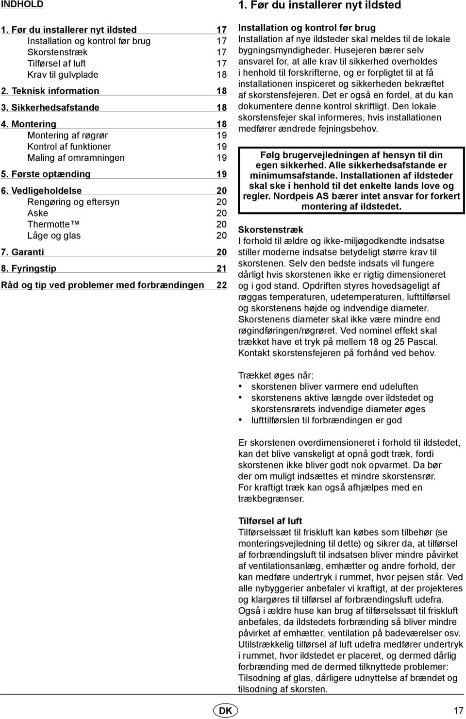 Garanti 20 8. Fyringstip 21 Råd og tip ved problemer med forbrændingen 22 1.