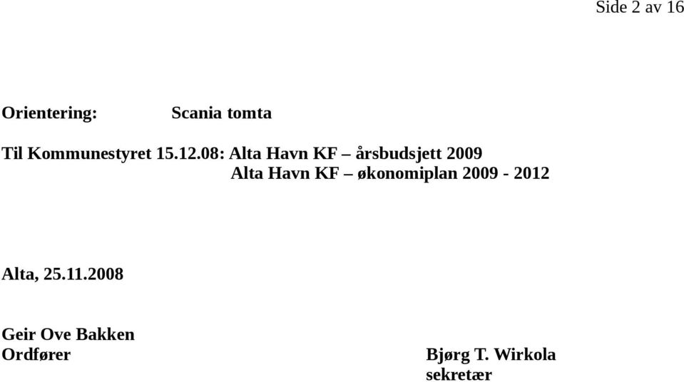 08: Alta Havn KF årsbudsjett 2009 Alta Havn KF