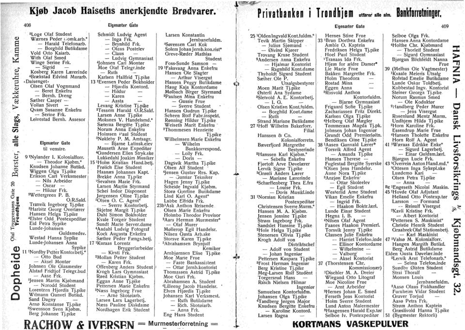 Dreng Sæther Casper Vllan Sivert Qvam Susanne Enkefru Serine Frk. Leivestad Bernh. Assesr Elgesæter Gate til venstre. 9 'Nylander I. Klnialfrr. Thedr Kjøbm.* Knudsen Jhanne Butikd. Wiggen lga Tj.
