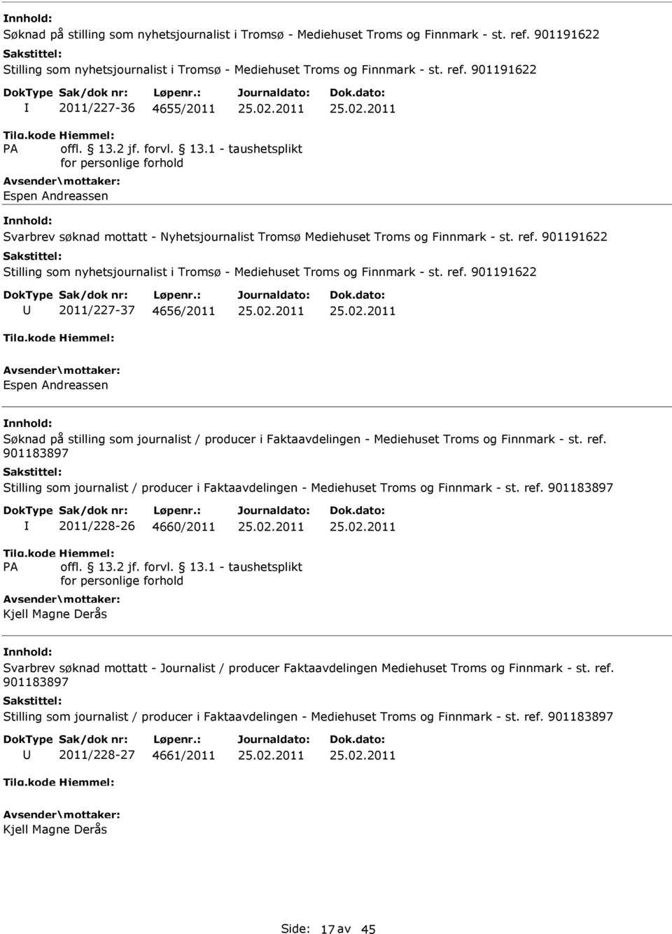 901191622 2011/227-36 4655/2011 Espen Andreassen Svarbrev søknad mottatt - Nyhetsjournalist Tromsø Mediehuset Troms og Finnmark - st. ref.