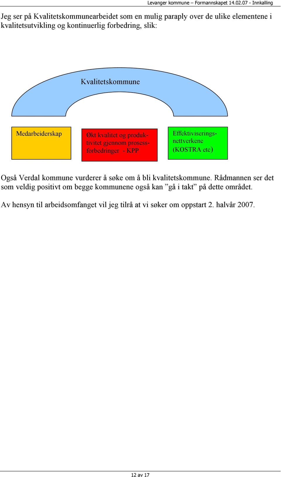 (KOSTRA etc) Også Verdal kommune vurderer å søke om å bli kvalitetskommune.