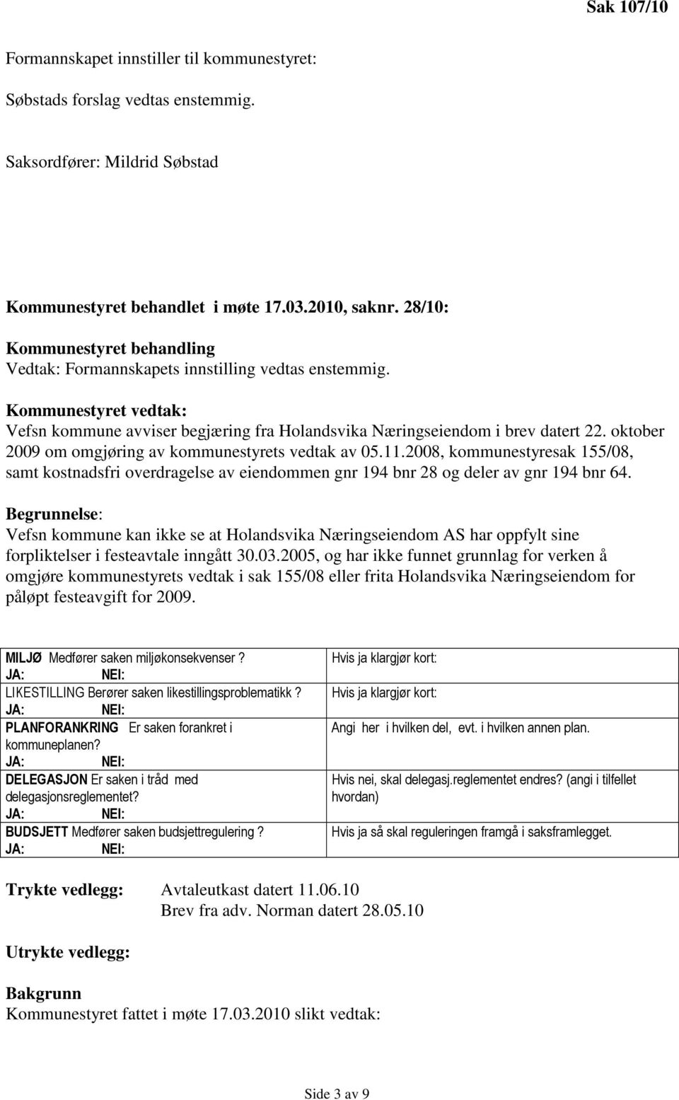 oktober 2009 om omgjøring av kommunestyrets vedtak av 05.11.2008, kommunestyresak 155/08, samt kostnadsfri overdragelse av eiendommen gnr 194 bnr 28 og deler av gnr 194 bnr 64.