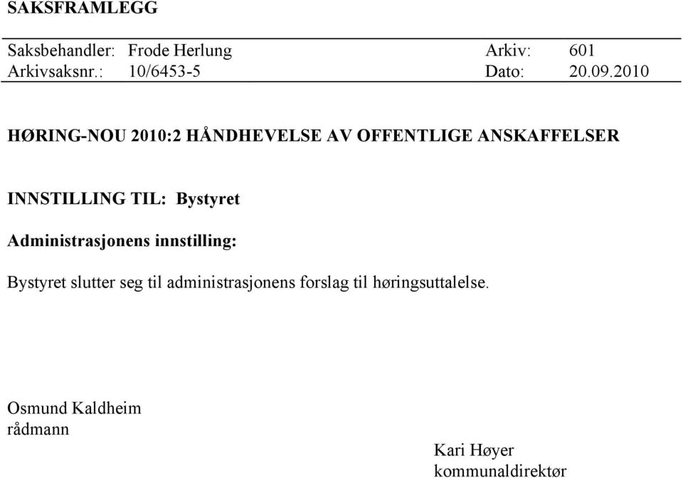 2010 HØRING-NOU 2010:2 HÅNDHEVELSE AV OFFENTLIGE ANSKAFFELSER INNSTILLING TIL: