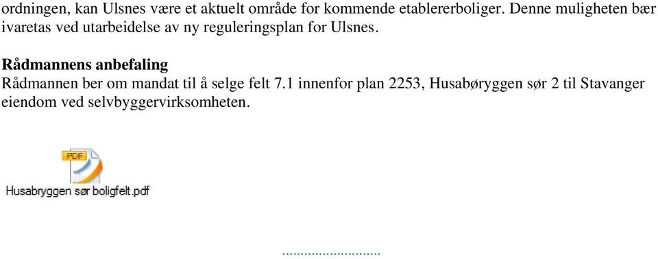 Ulsnes. Rådmannens anbefaling Rådmannen ber om mandat til å selge felt 7.