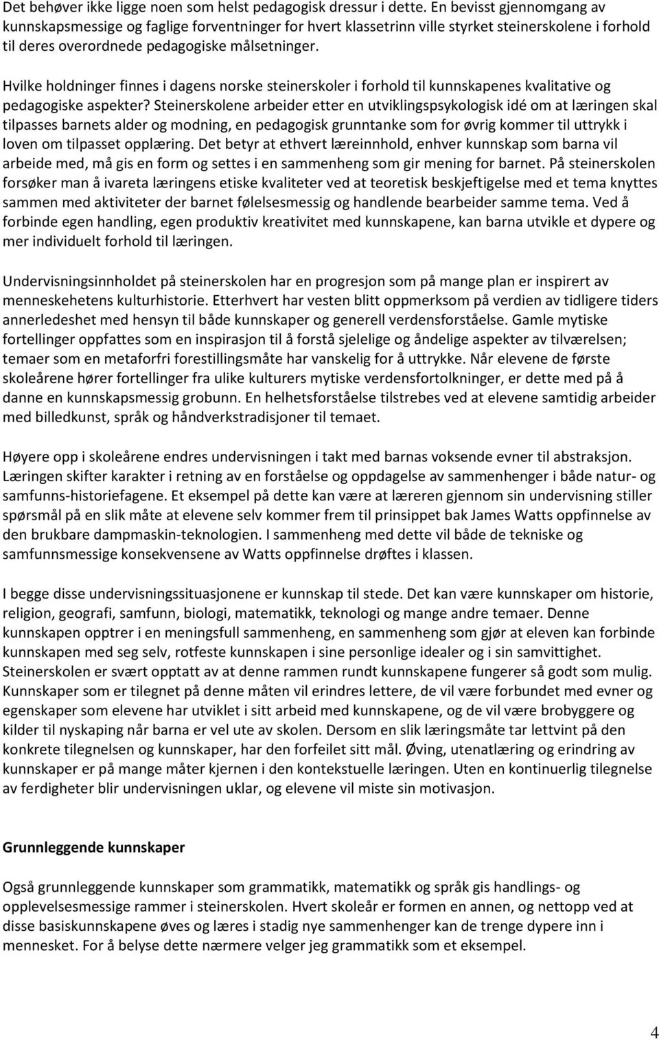 Hvilke holdninger finnes i dagens norske steinerskoler i forhold til kunnskapenes kvalitative og pedagogiske aspekter?