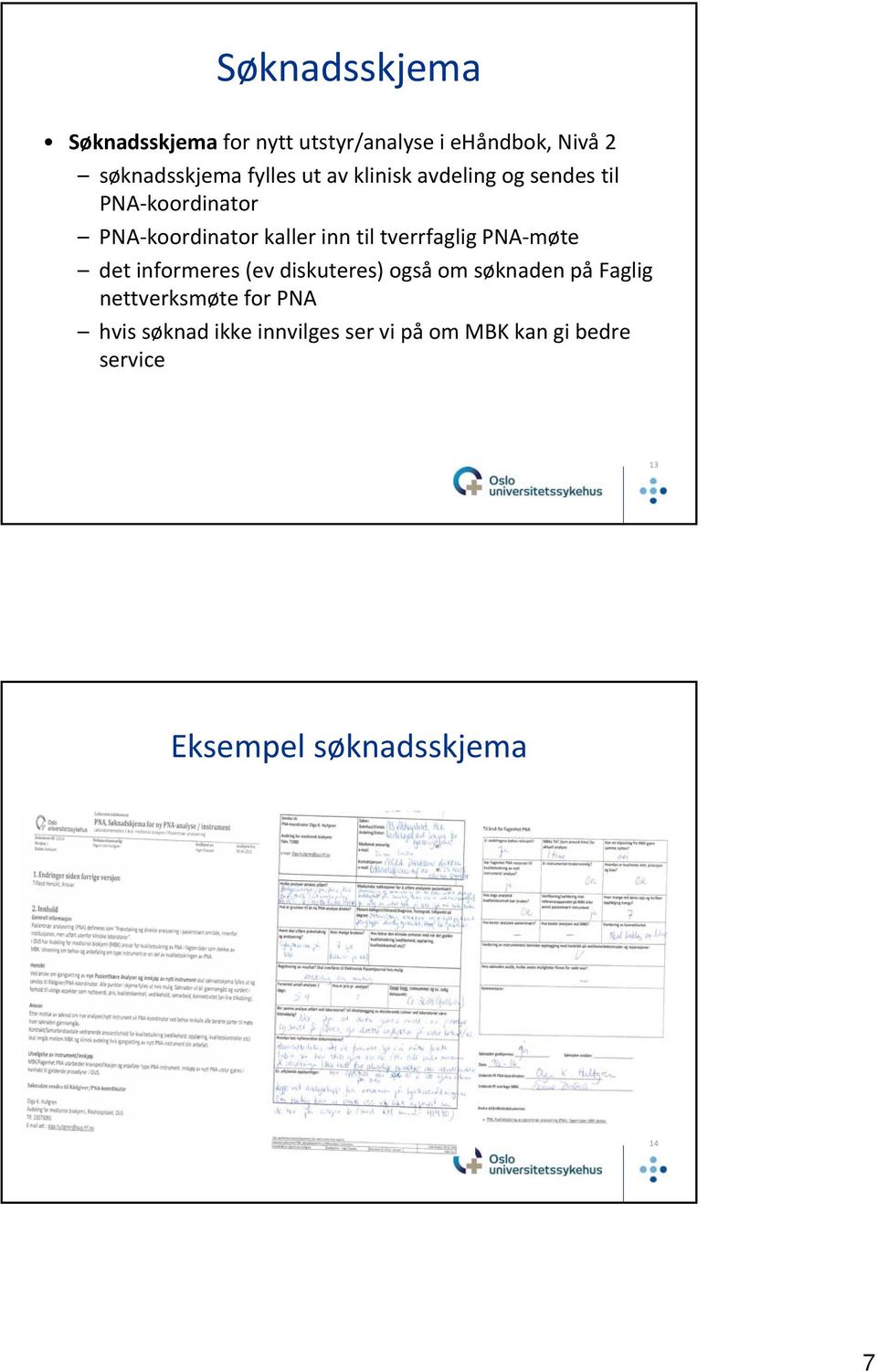 tverrfaglig PNA møte det informeres (ev diskuteres) også om søknaden på Faglig nettverksmøte