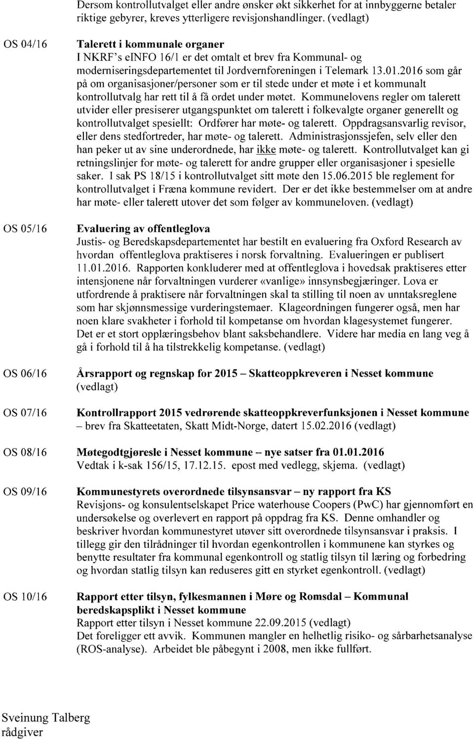 2016 som går på om organisasjoner/personer som er til stede under et møte i et kommunalt kontrollutvalg har rett til å få ordet under møtet.