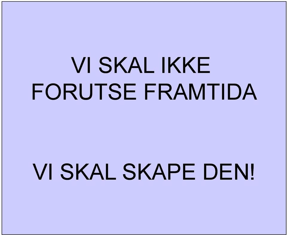 FRAMTIDA VI SKAL