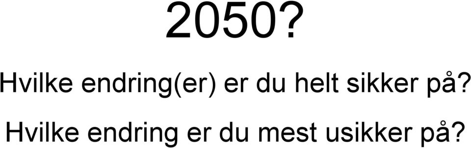 helt sikker på?