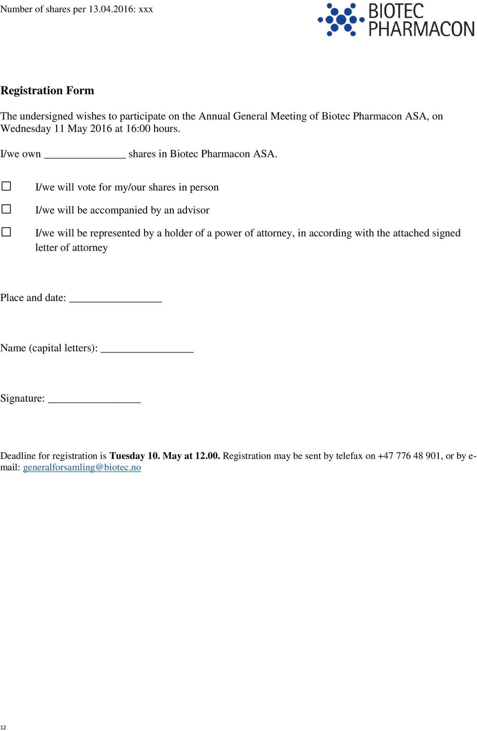 hours. I/we own shares in Biotec Pharmacon ASA.