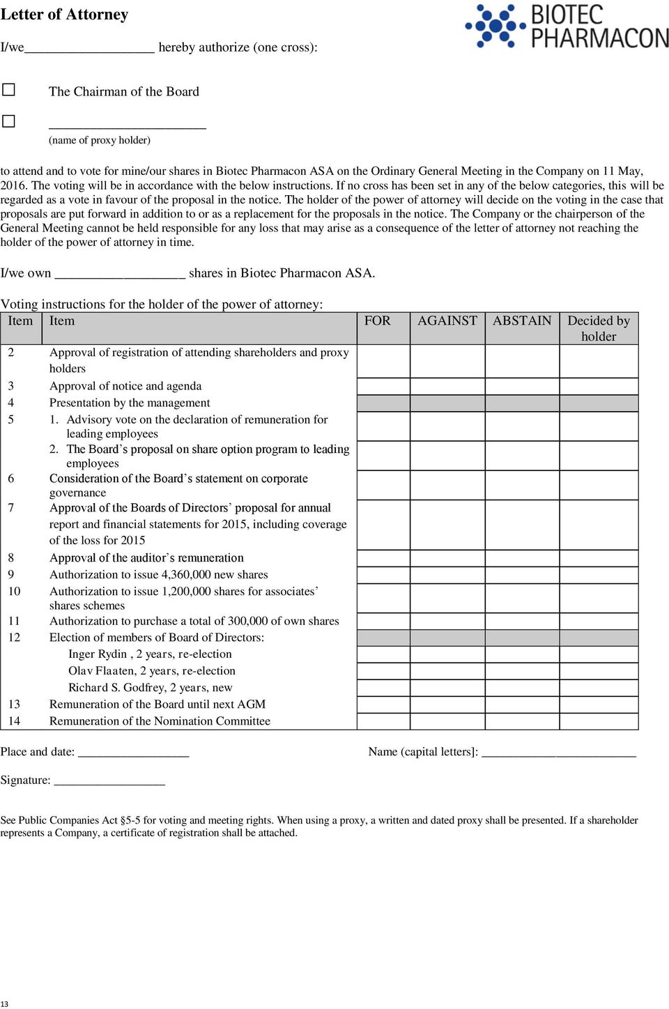 If no cross has been set in any of the below categories, this will be regarded as a vote in favour of the proposal in the notice.