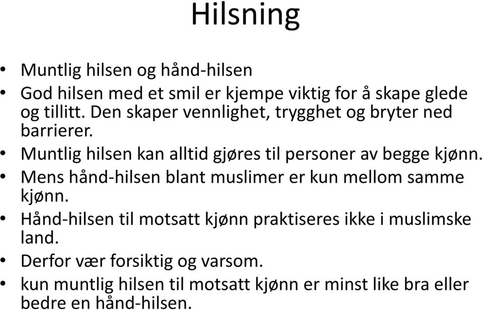 Muntlig hilsen kan alltid gjøres til personer av begge kjønn.