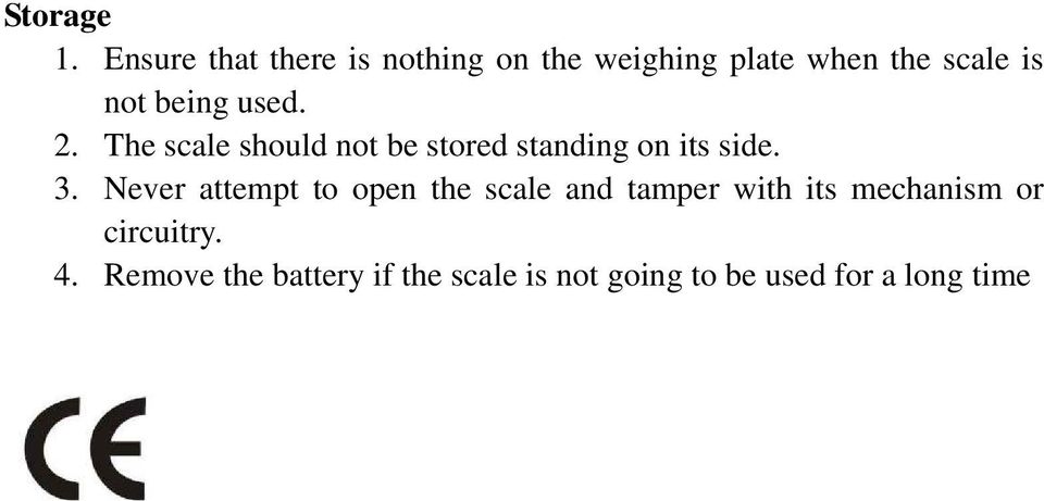 being used. 2. The scale should not be stored standing on its side. 3.