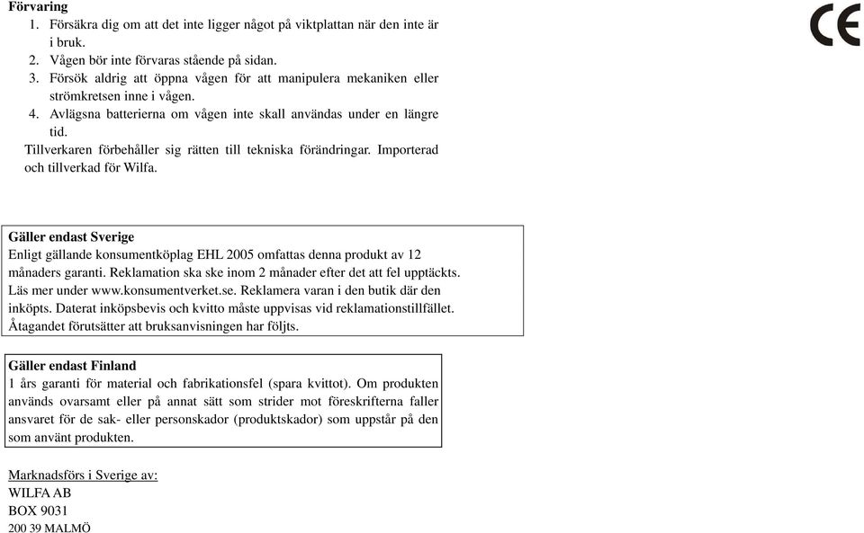 Tillverkaren förbehåller sig rätten till tekniska förändringar. Importerad och tillverkad för Wilfa.