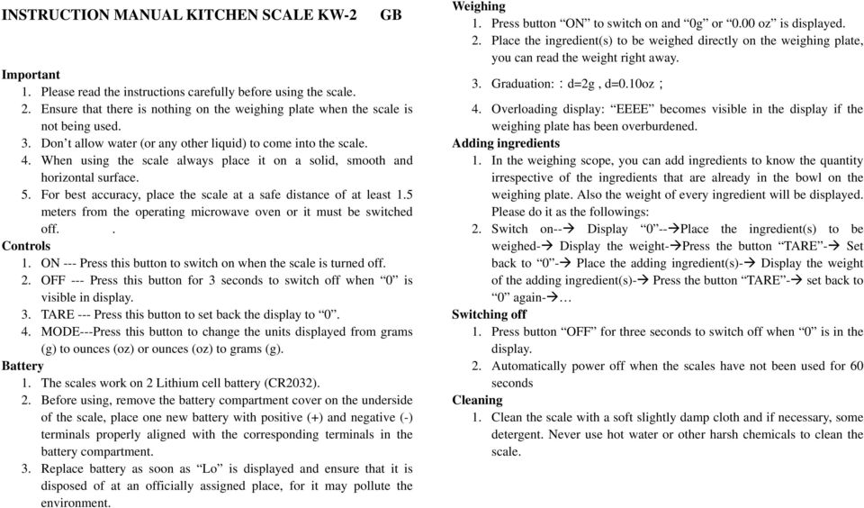 When using the scale always place it on a solid, smooth and horizontal surface. 5. For best accuracy, place the scale at a safe distance of at least 1.