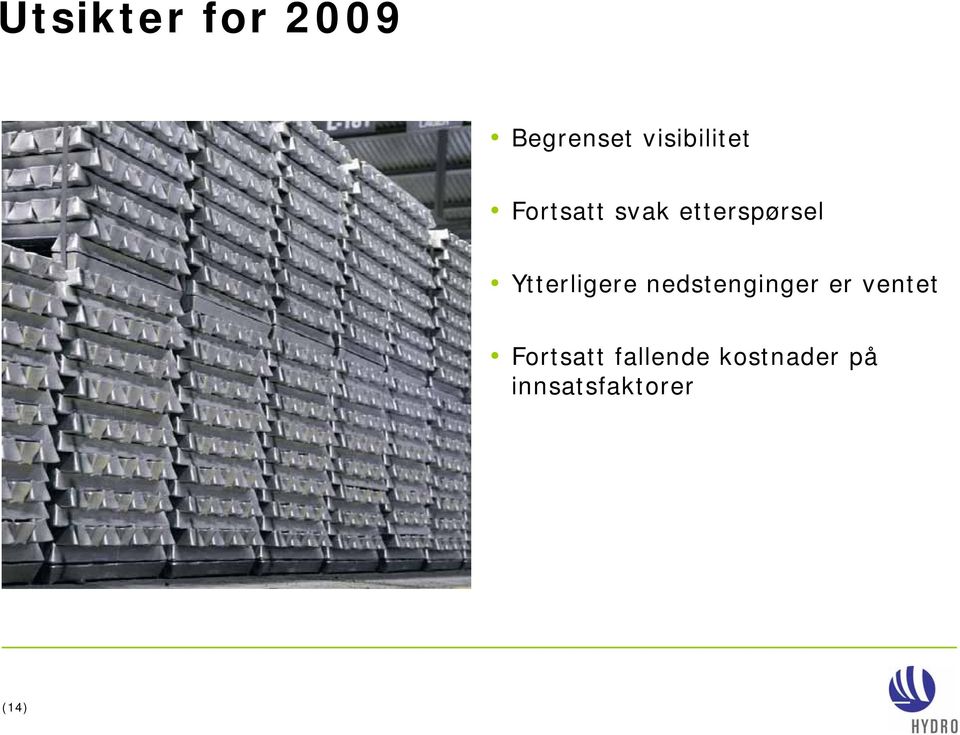 Ytterligere nedstenginger er ventet