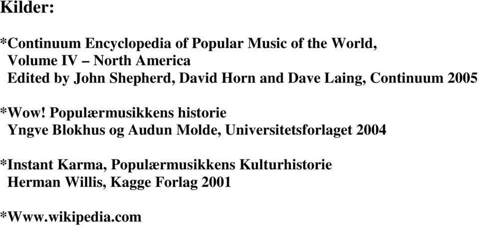 Populærmusikkens historie Yngve Blokhus og Audun Molde, Universitetsforlaget 2004