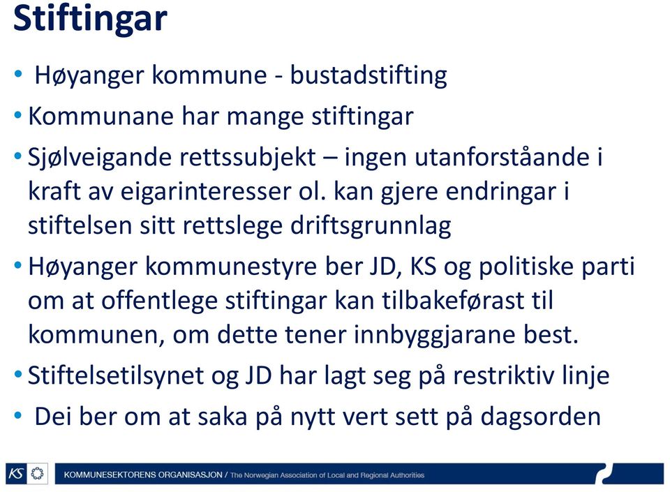 kan gjere endringar i stiftelsen sitt rettslege driftsgrunnlag Høyanger kommunestyre ber JD, KS og politiske parti om