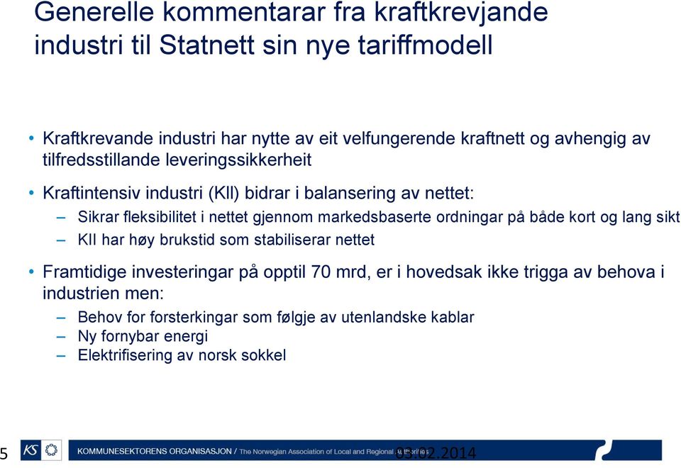 markedsbaserte ordningar på både kort og lang sikt KII har høy brukstid som stabiliserar nettet Framtidige investeringar på opptil 70 mrd, er i