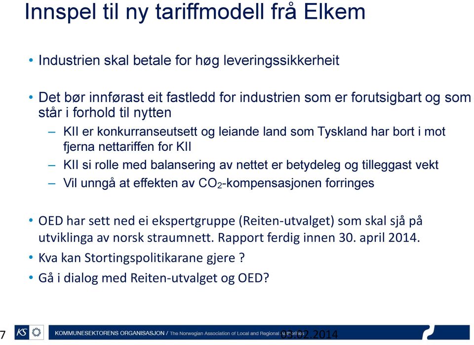 balansering av nettet er betydeleg og tilleggast vekt Vil unngå at effekten av CO 2 -kompensasjonen forringes OED har sett ned ei ekspertgruppe