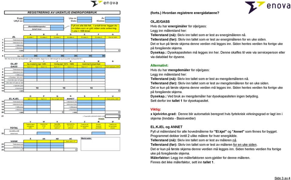 Dysekap.: Dysekapasiteten må legges inn her. Denne skaffes til veie via serviceperson eller via datablad for dysene.