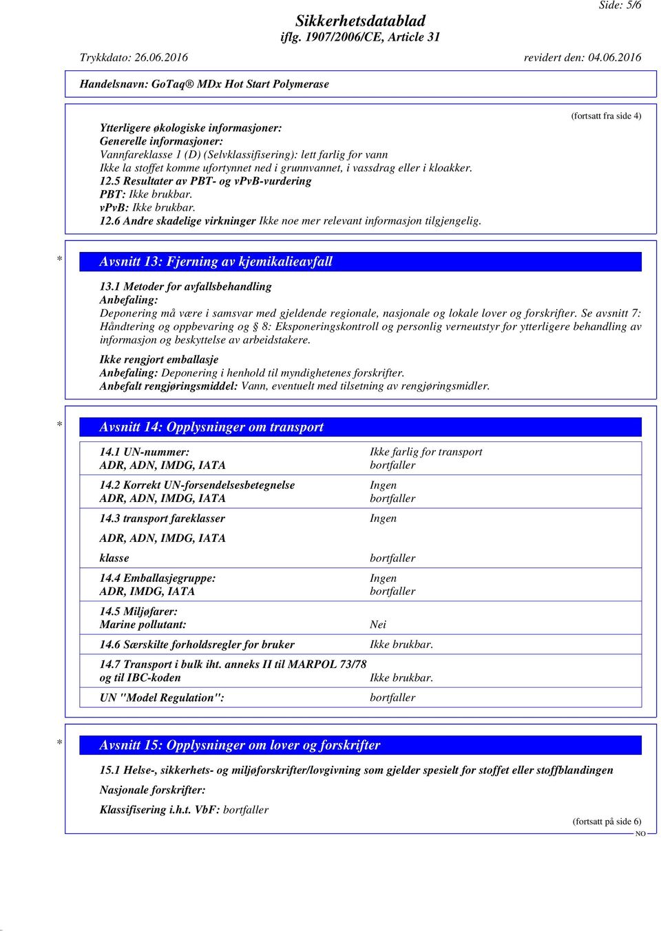 (fortsatt fra side 4) * Avsnitt 13: Fjerning av kjemikalieavfall 13.