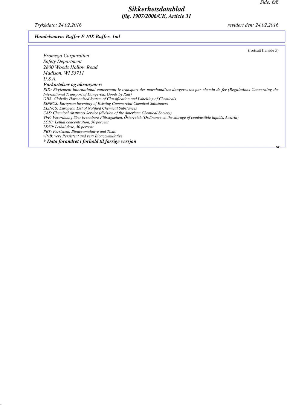 by Rail) GHS: Globally Harmonised System of Classification and Labelling of Chemicals EINECS: European Inventory of Existing Commercial Chemical Substances ELINCS: European List of Notified Chemical