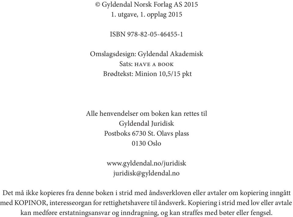 til Gyldendal Juridisk Postboks 6730 St. Olavs plass 0130 Oslo www.gyldendal.no/juridisk juridisk@gyldendal.