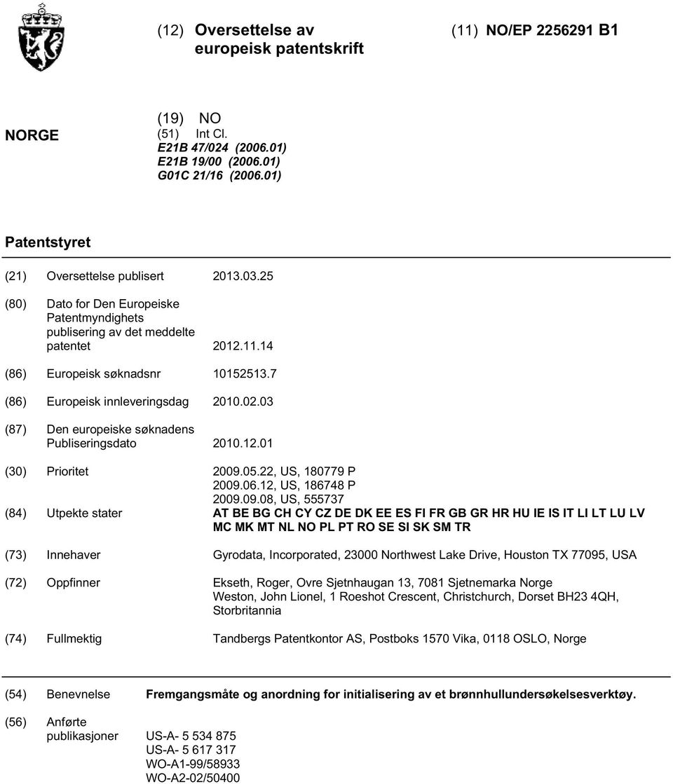 03 (87) Den europeiske søknadens Publiseringsdato.12.01 () Prioritet 09.