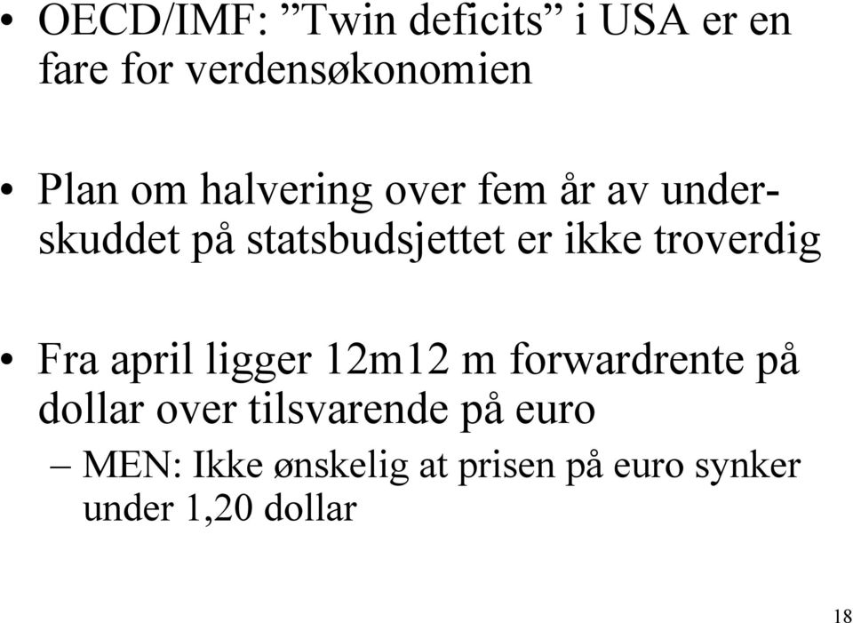 troverdig Fra april ligger 12m12 m forwardrente på dollar over