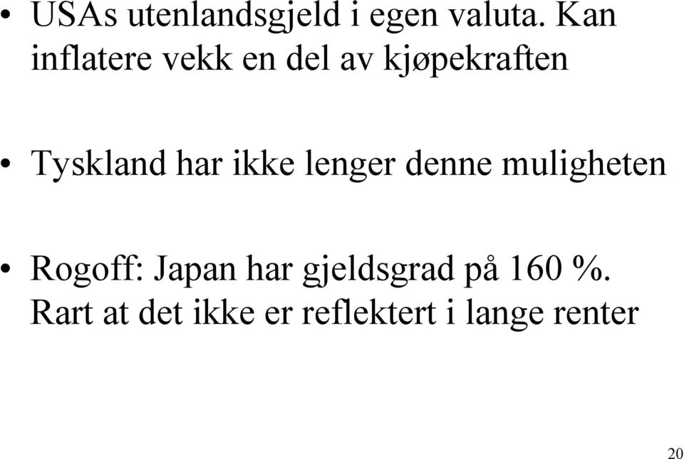 har ikke lenger denne muligheten Rogoff: Japan har