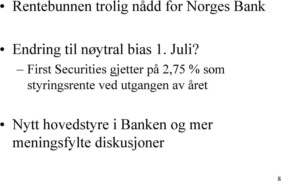 First Securities gjetter på 2,75 % som