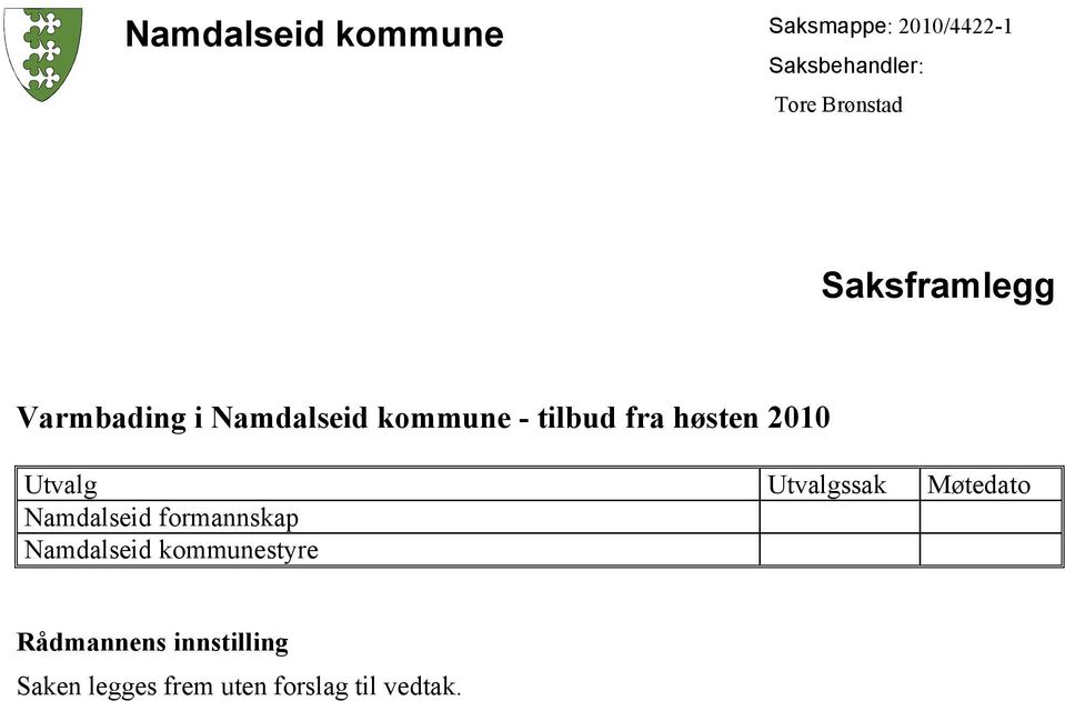 høsten 2010 Utvalg Utvalgssak Møtedato Namdalseid formannskap