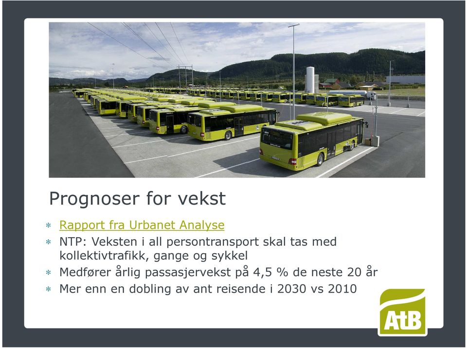 kollektivtrafikk, gange og sykkel Medfører årlig passasjervekst