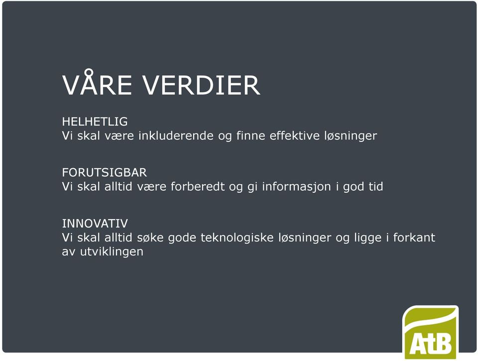 forberedt og gi informasjon i god tid INNOVATIV Vi skal