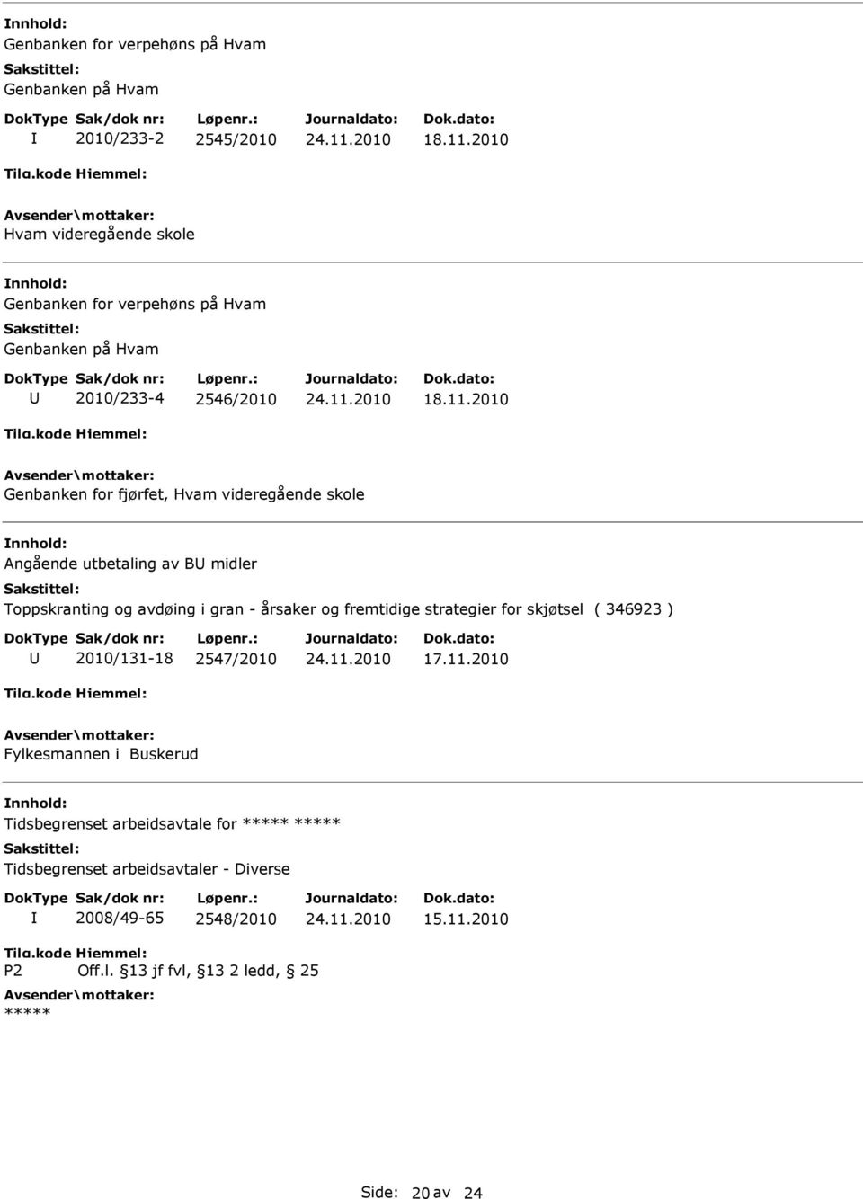 2010 Hvam videregående skole Genbanken for verpehøns på Hvam Genbanken på Hvam 2010/233-4 2546/2010 24.11.