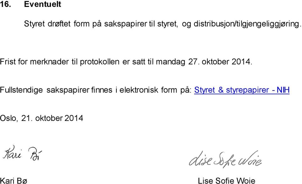 Frist for merknader til protokollen er satt til mandag 27. oktober 2014.