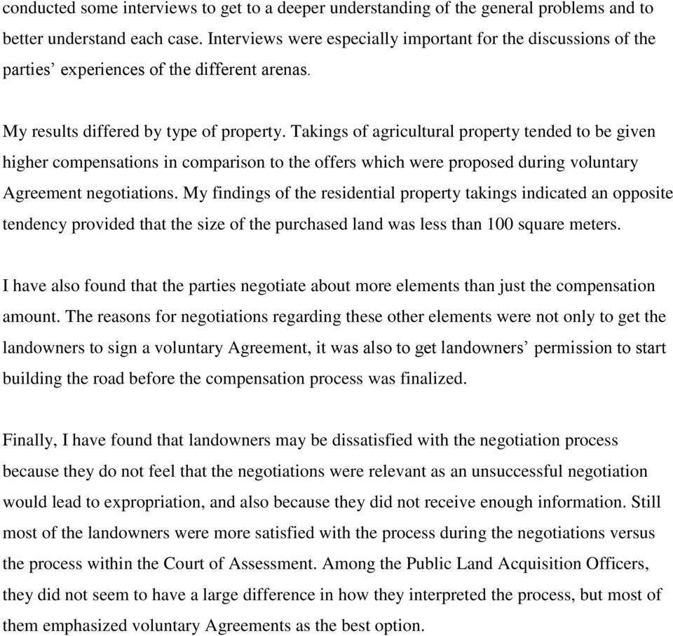 Takings of agricultural property tended to be given higher compensations in comparison to the offers which were proposed during voluntary Agreement negotiations.