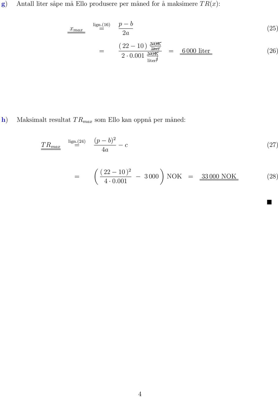 001 NOK 6 000 liter 26 liter 2 h Maksimalt resultat T R max som